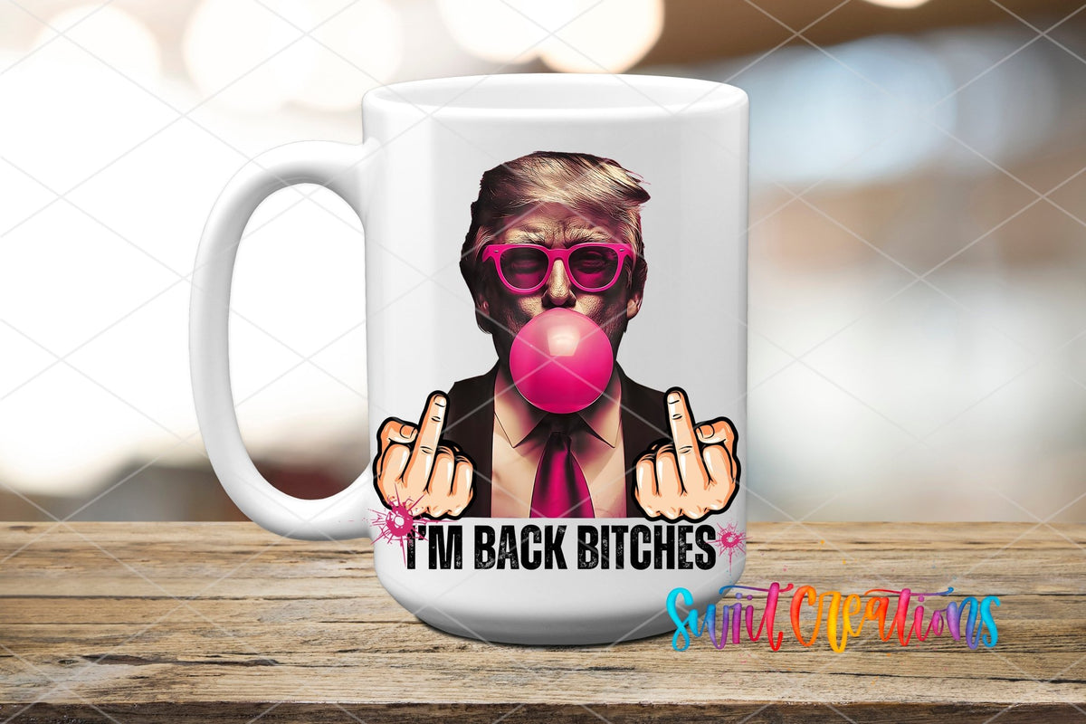I'm Back B*tches UV DTF transfer on a white ceramic coffee mug