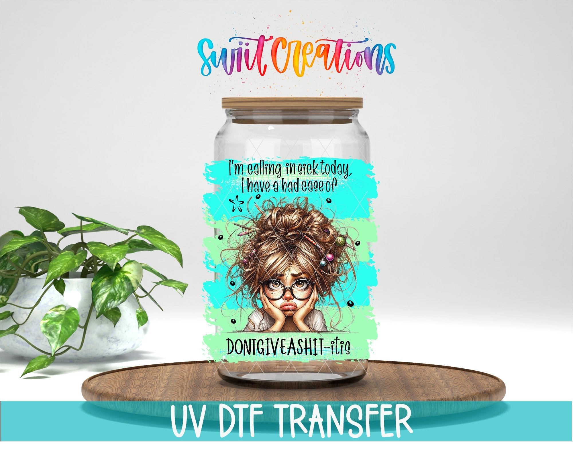 Swiit Creations UV DTF I'm Calling In Sick transfer displayed on a clear jar mockup