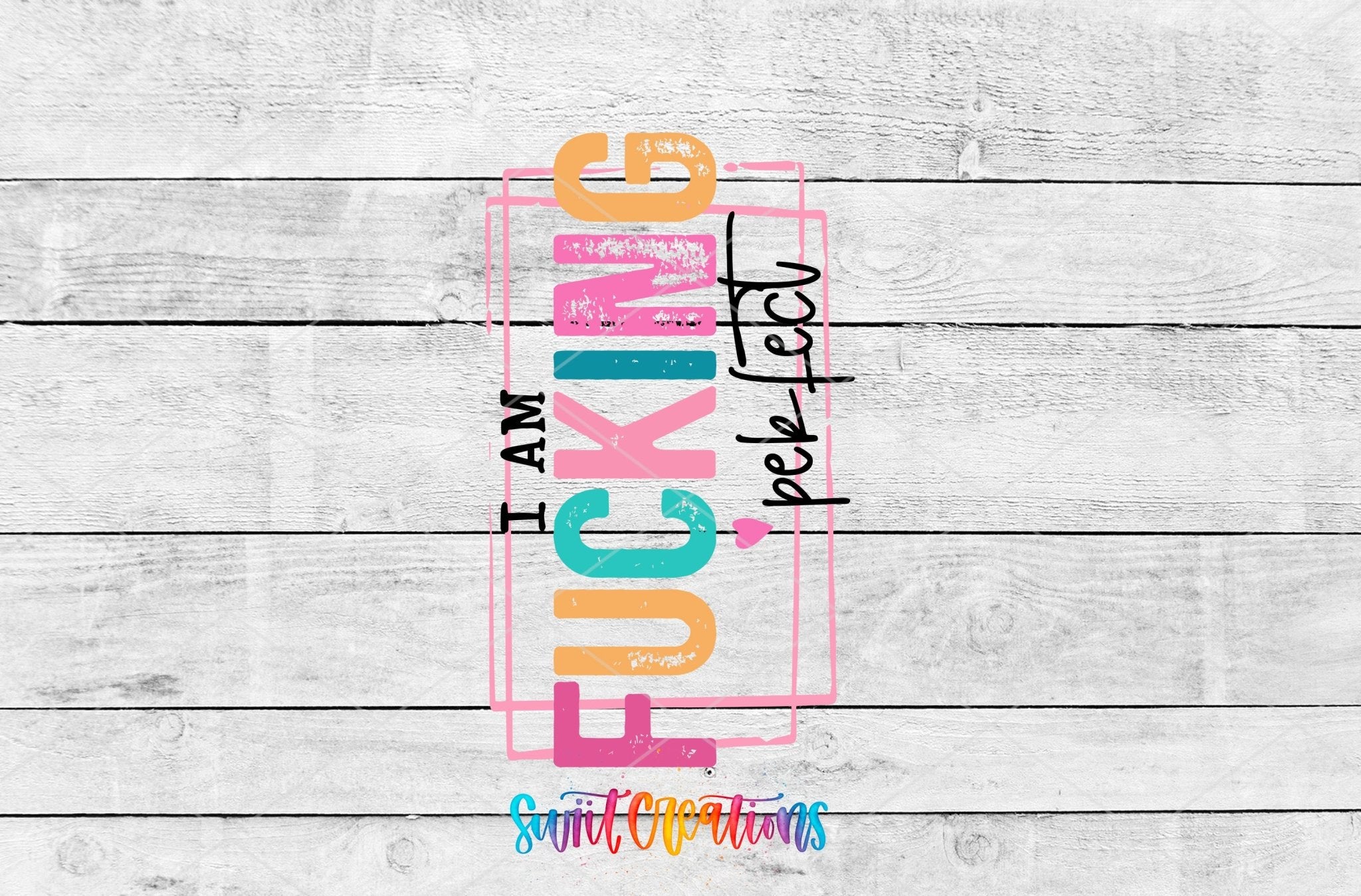 I'm Fucking Perfect Motel Keychain UV DTF Transfer Decal | MK1479 - Swiit Creations