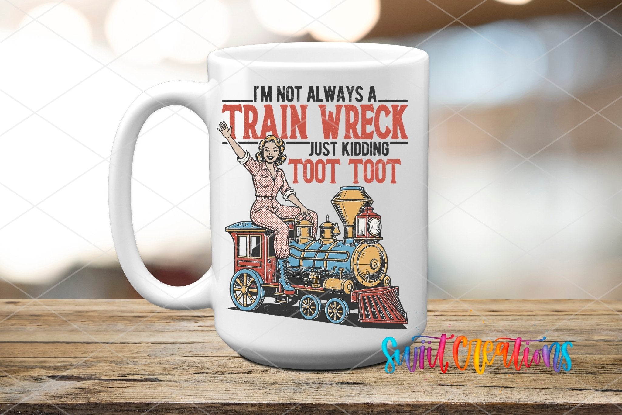 I’m Not Always A Train Wreck UV DTF transfer displayed on a white ceramic mug from Swiit Creations
