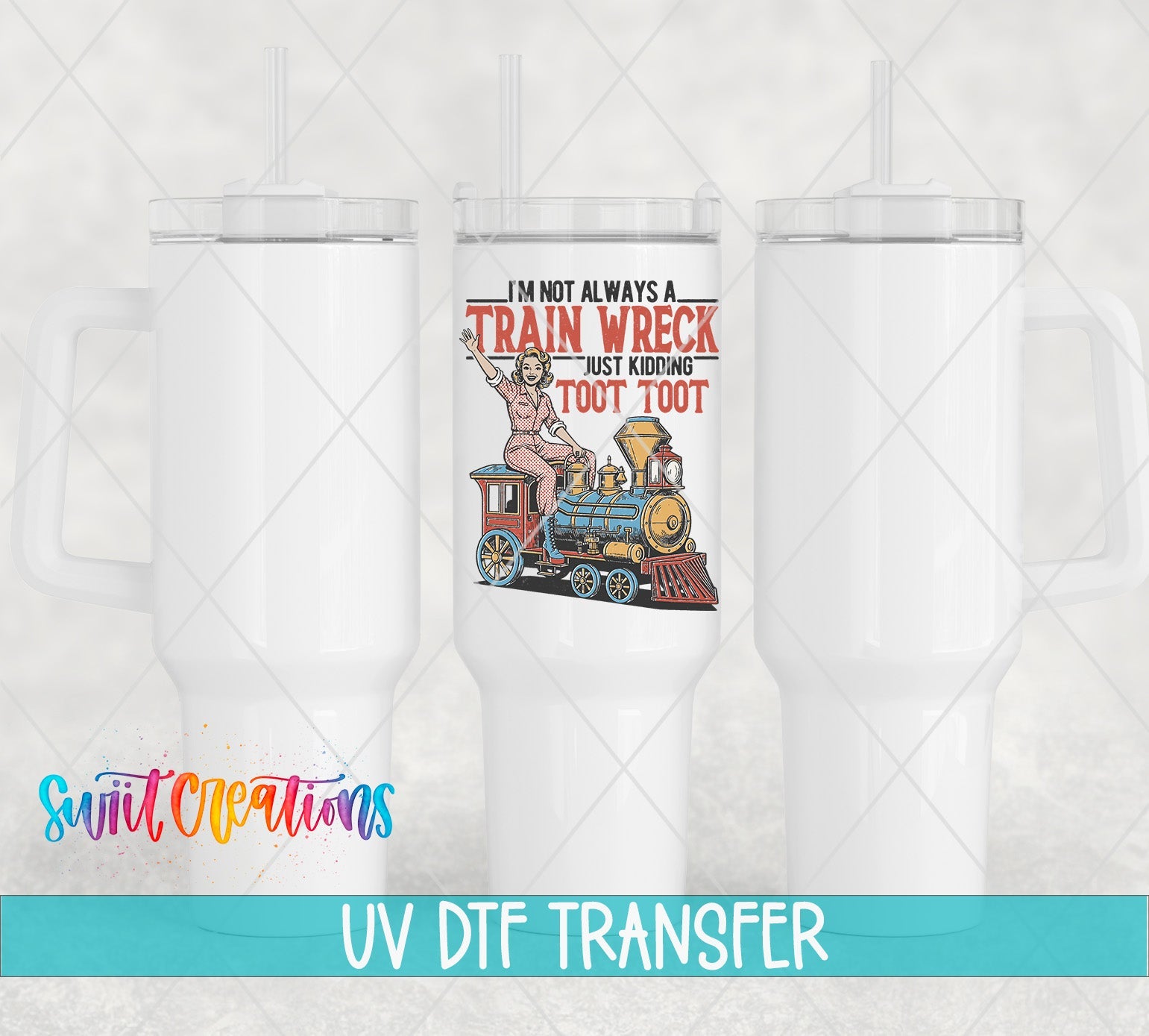 I’m Not Always A Train Wreck UV DTF transfer applied to a white tumbler set from Swiit Creations
