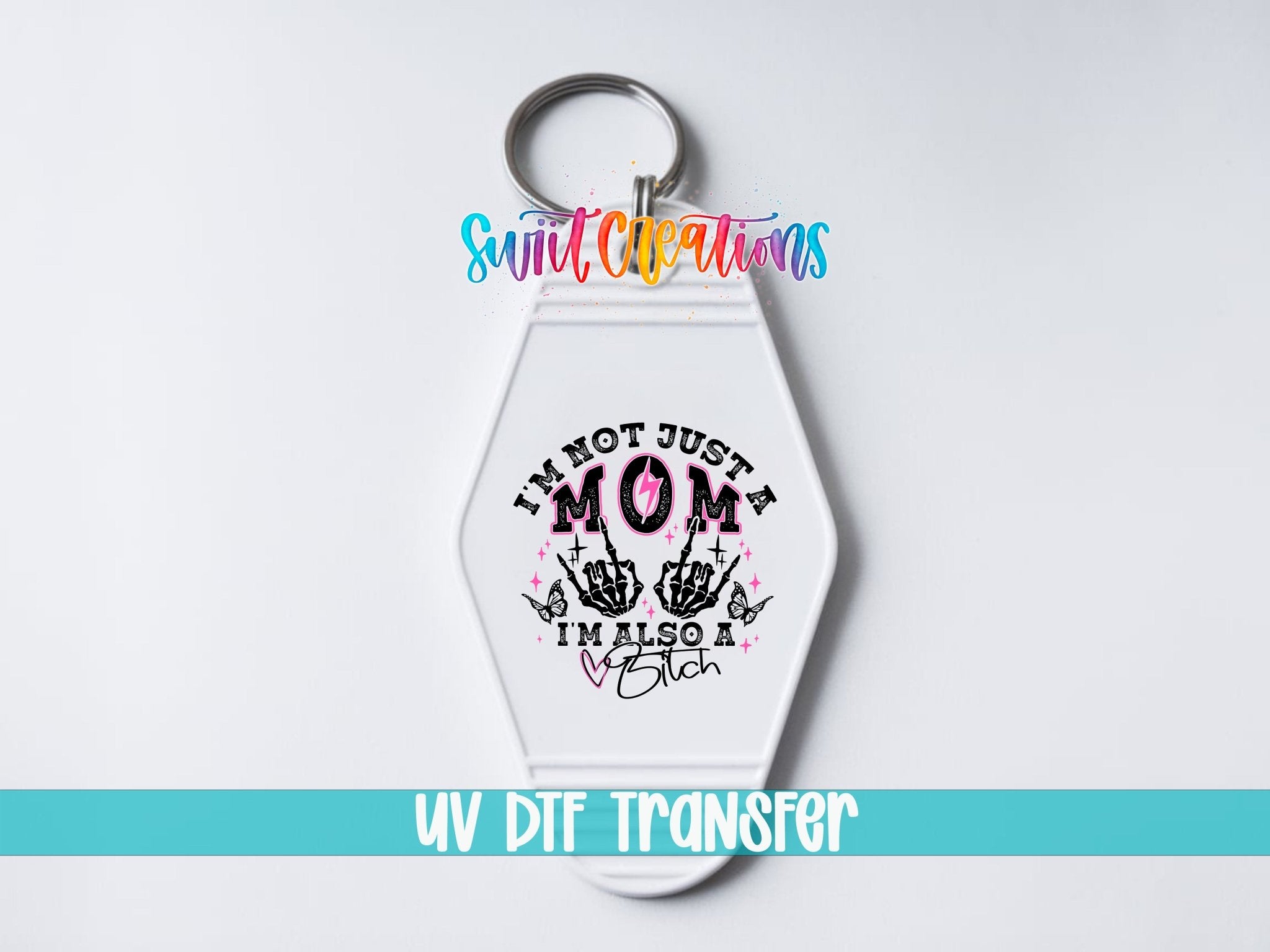 I'm Not Just A Mom I'm Also A Bitch Motel Keychain UV DTF Transfer | MK1481 - Swiit Creations