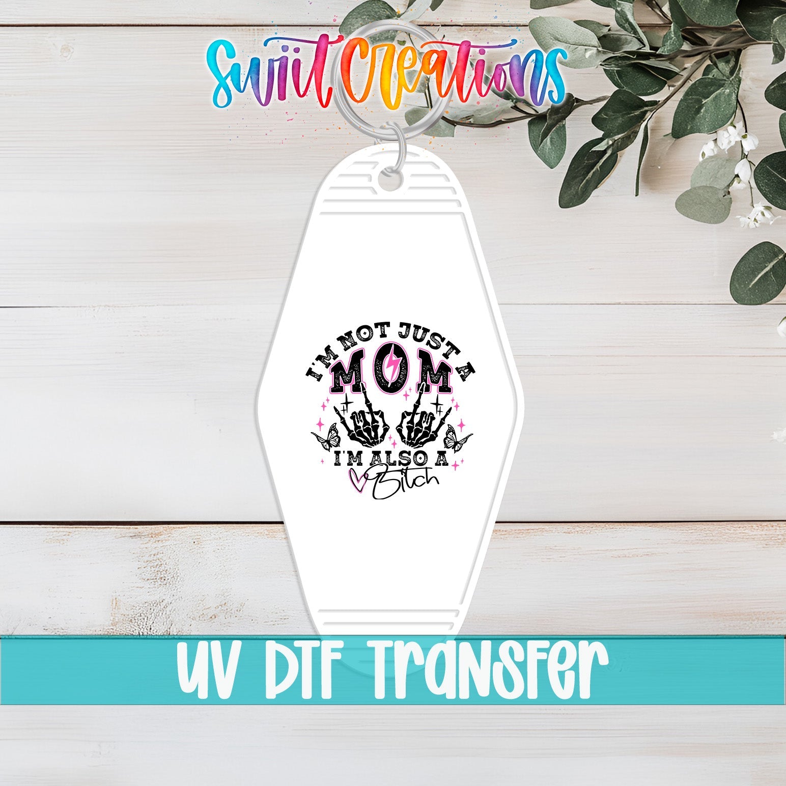 I'm Not Just A Mom I'm Also A Bitch Motel Keychain UV DTF Transfer | MK1481 - Swiit Creations