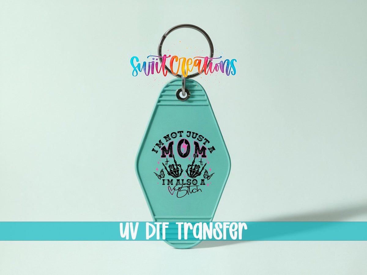 I'm Not Just A Mom I'm Also A Bitch Motel Keychain UV DTF Transfer | MK1481 - Swiit Creations