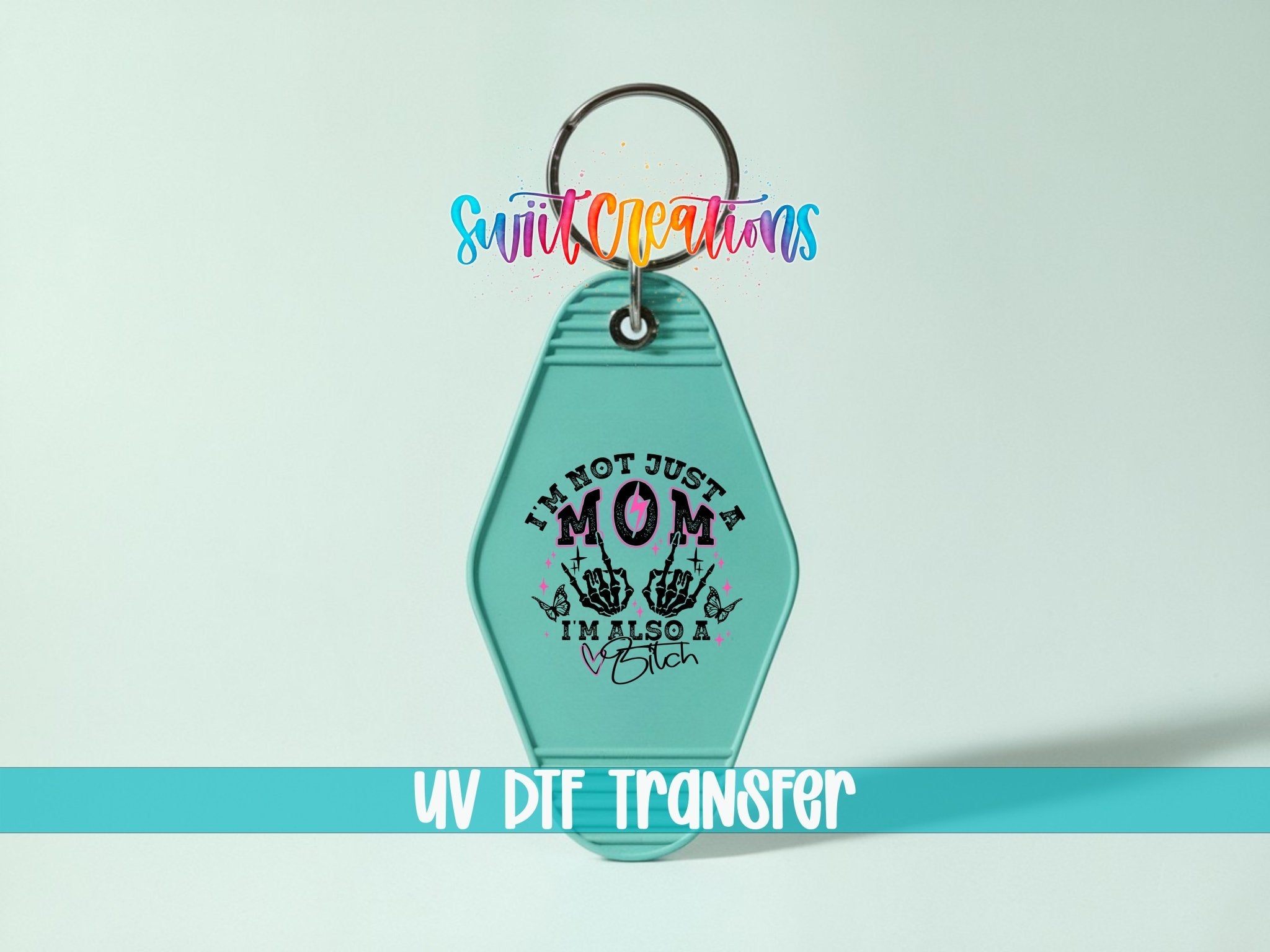 I'm Not Just A Mom I'm Also A Bitch Motel Keychain UV DTF Transfer | MK1481 - Swiit Creations