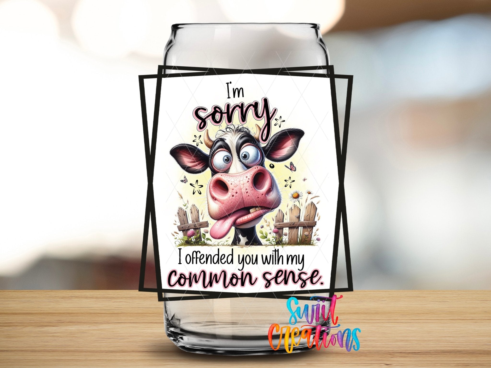 I'm Sorry I Offended You With My Common Sense UV DTF Cup Decal | UV898 - Swiit Creations