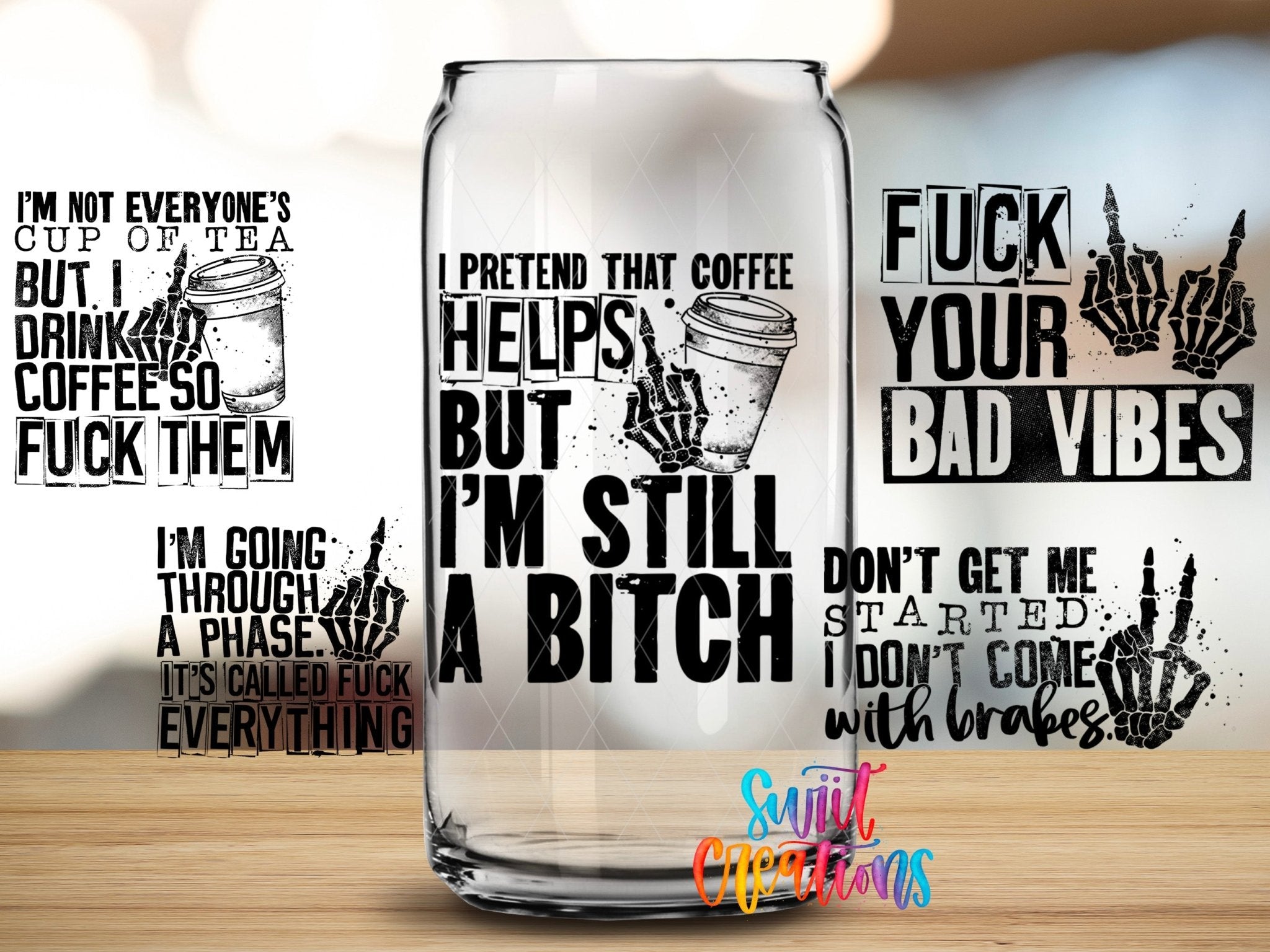I’m Still A Bitch UV DTF Transfer Tumbler Wrap | Coffee Bad Vibes Adult Humor | DTF035 - Swiit Creations