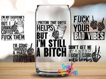 Close-up of the I'm Still a B*tch UV DTF full wrap on a clear glass can