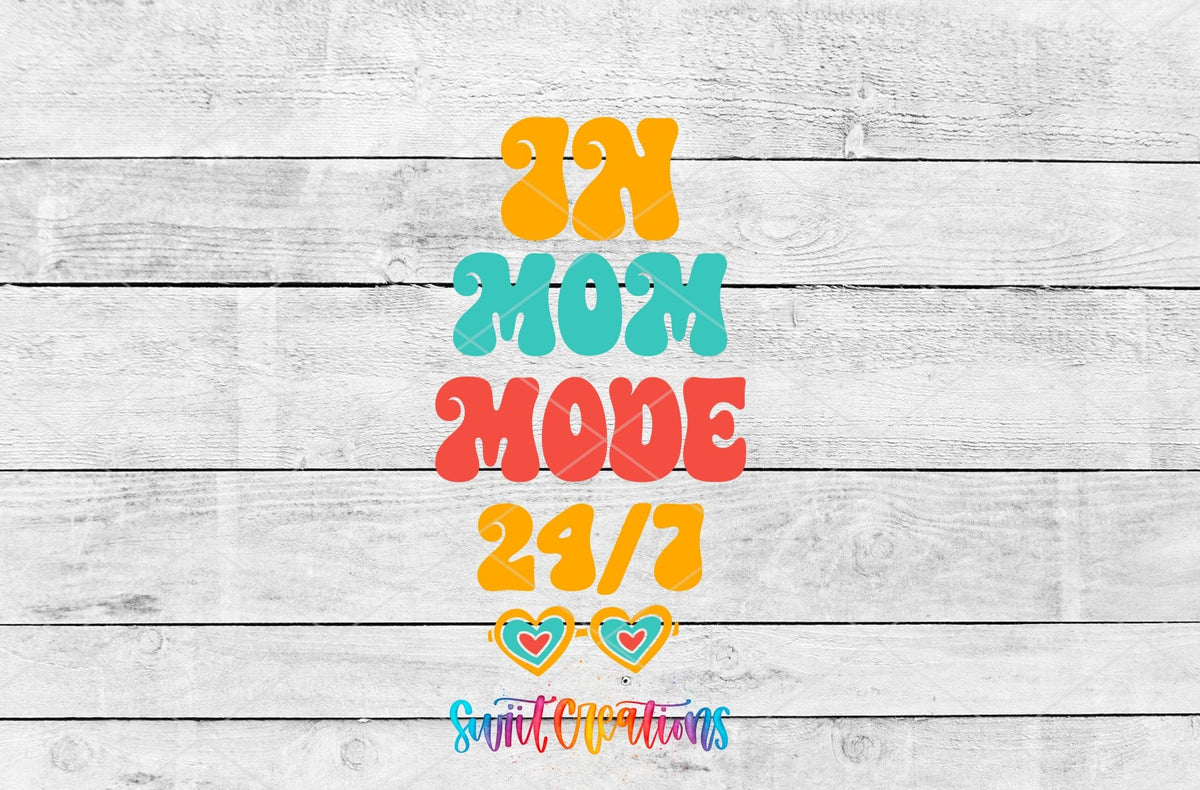 In Mom Mode 24/7 UV DTF transfer artwork on a gray wood background