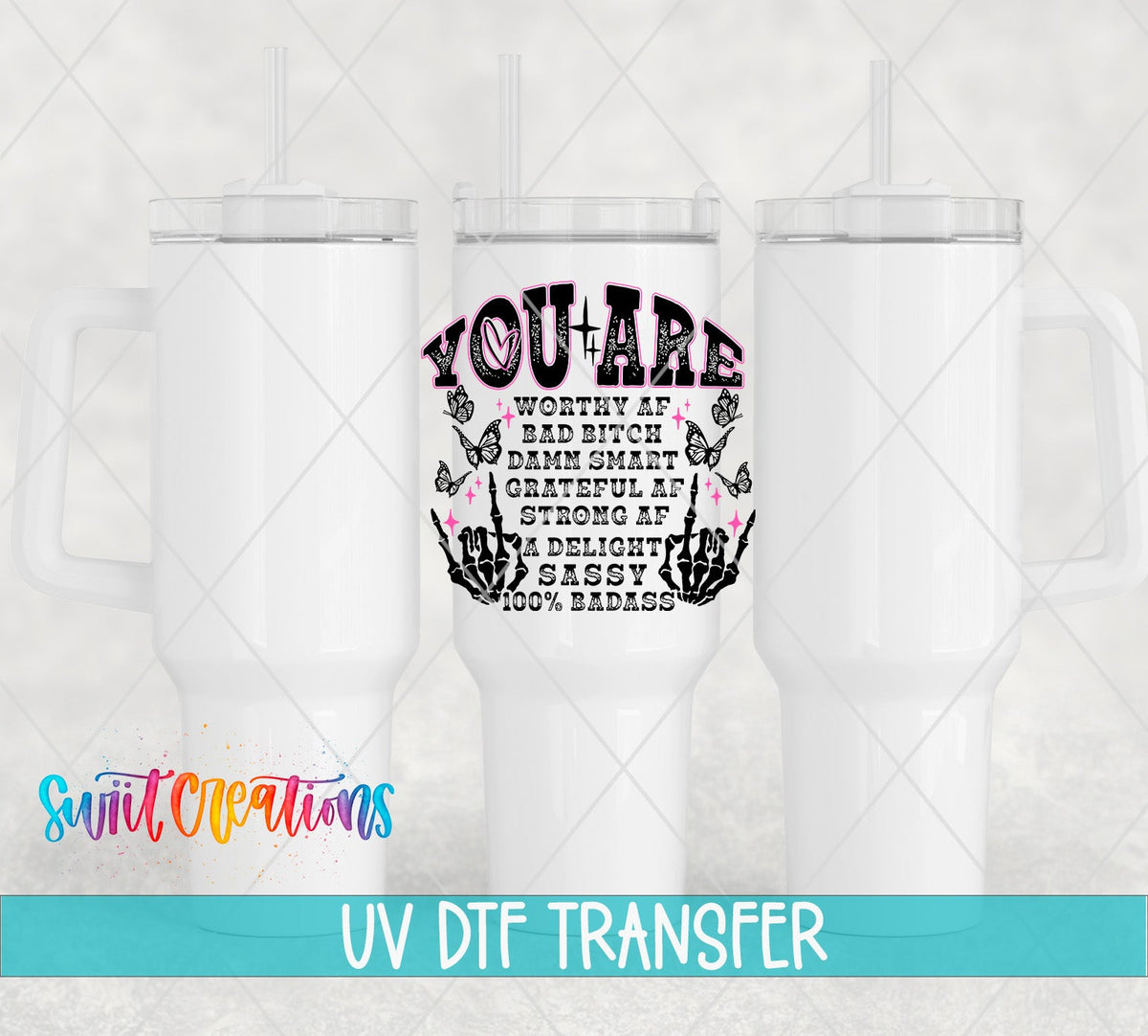 You Are Worthy AF UV DTF transfer on white 40 oz tumblers