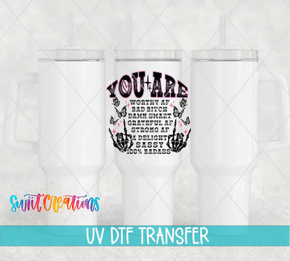 You Are Worthy AF UV DTF transfer on white 40 oz tumblers