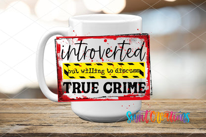 Introverted but Willing to Discuss True Crime UV DTF transfer on a white ceramic coffee mug
