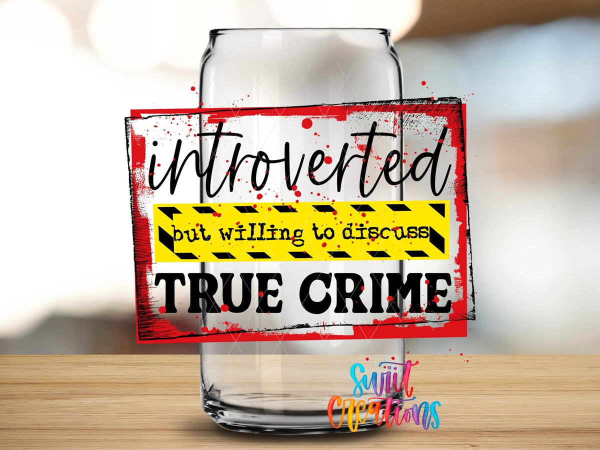 Introverted but Willing to Talk About True Crime UV DTF Cup Decal | UV040 - Swiit Creations