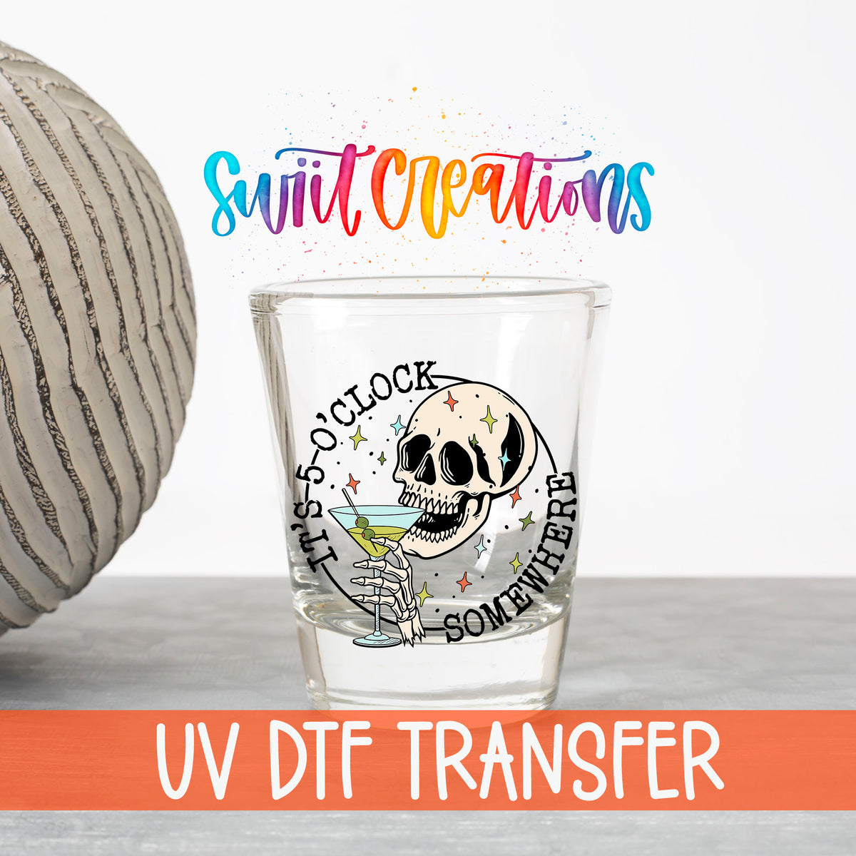 It's 5 O'Clock Somewhere UV DTF transfer on a clear shot glass with the Swiit Creations logo and UV DTF Transfer banner
