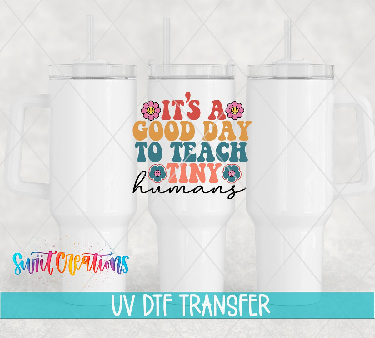 It's a Good Day to Teach Tiny Humans retro flowers UV DTF transfer on white 40 oz tumblers