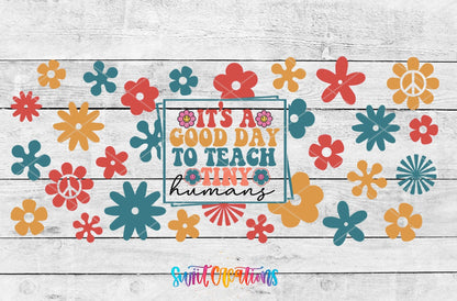 It's a Good Day to Teach Tiny Humans UV DTF full wrap artwork on a white wood background