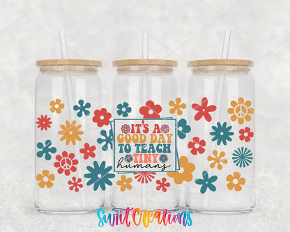It's a Good Day to Teach Tiny Humans UV DTF full wrap on three glass cans