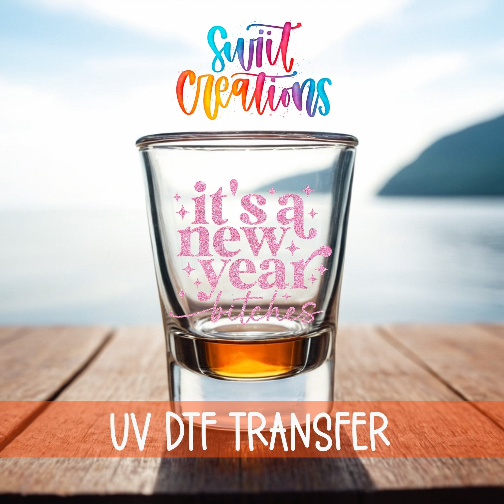 Its A New Year Bitches Shot Glass UV DTF Transfer Decal | SG1743 - Swiit Creations