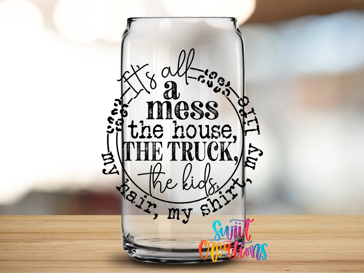 It's All A Mess UV DTF Cup Decal | UV1346 - Swiit Creations