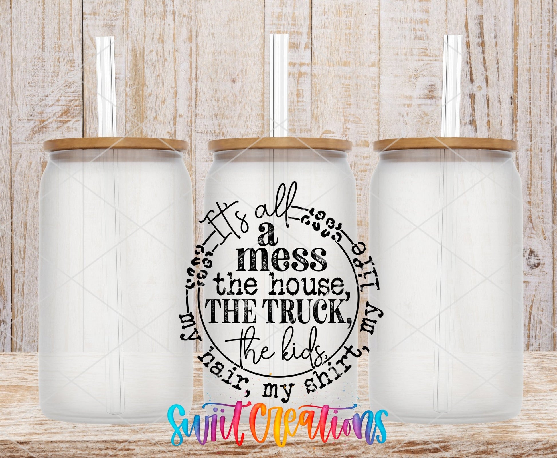 It's All A Mess UV DTF Cup Decal | UV1346 - Swiit Creations