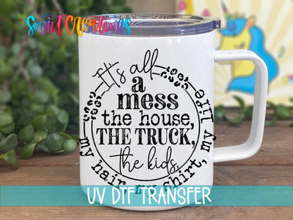 It's All A Mess UV DTF Cup Decal | UV1346 - Swiit Creations