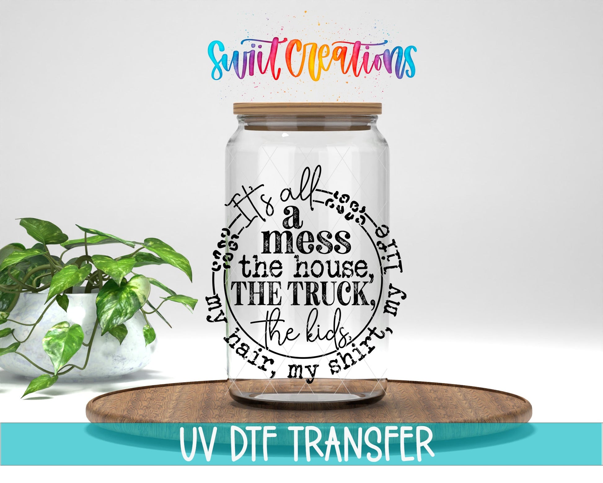 It's All A Mess UV DTF Cup Decal | UV1346 - Swiit Creations