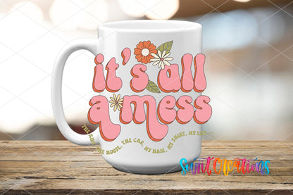 It's All a Mess UV DTF transfer on a white ceramic coffee mug