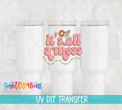 It's All a Mess UV DTF transfer on white 40 oz tumblers