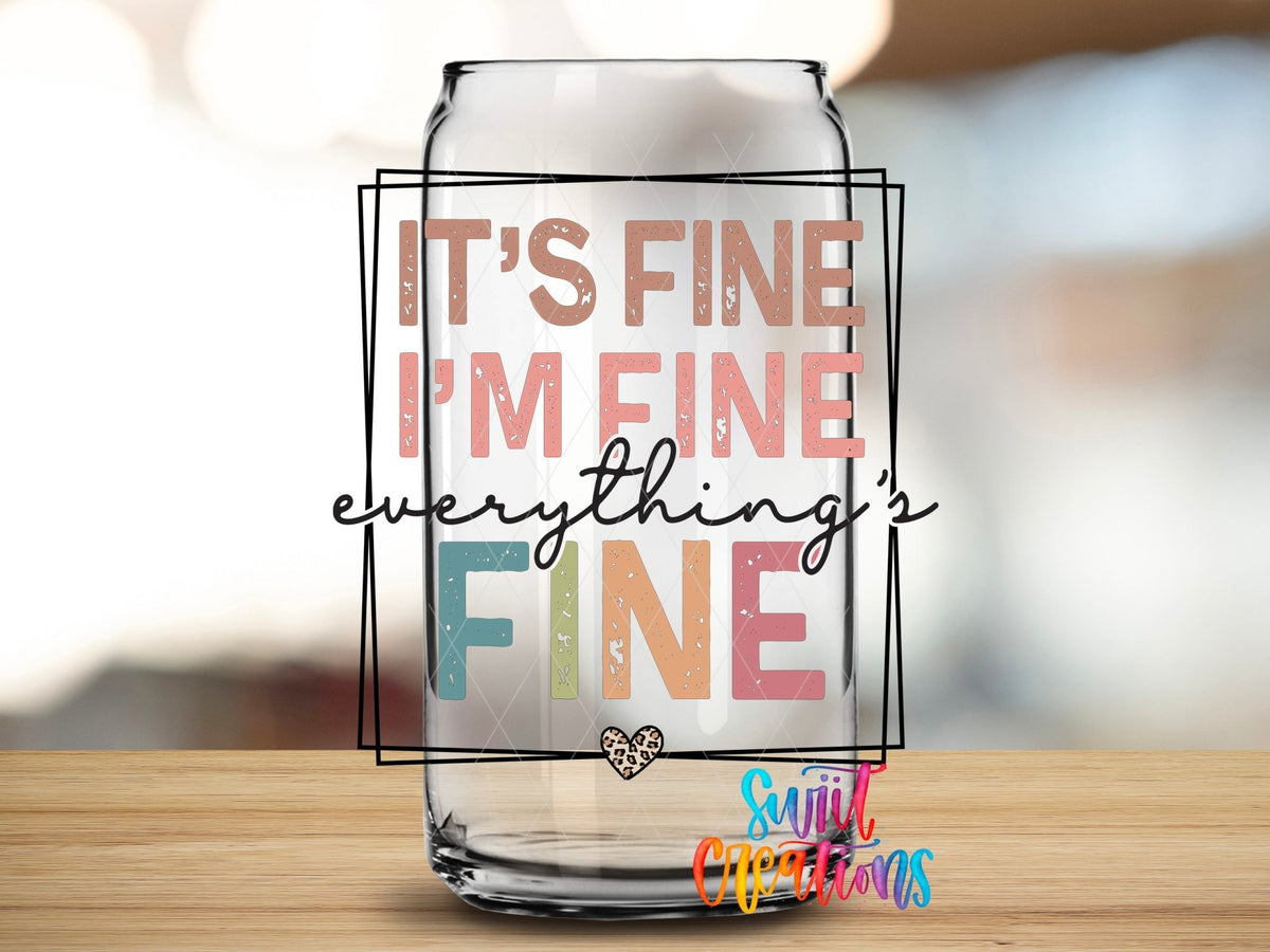 It's Fine I'm Fine Everything is Fine UV DTF Cup Decal | UV873 - Swiit Creations