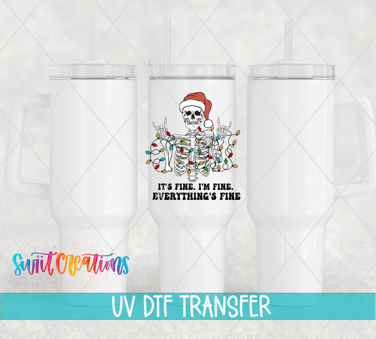 It’s Fine I’m Fine Everything’s Fine UV DTF Decal | Christmas Skeleton Tumbler Wrap | UV781 - Swiit Creations
