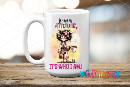 It's Not an Attitude UV DTF transfer on a white ceramic coffee mug