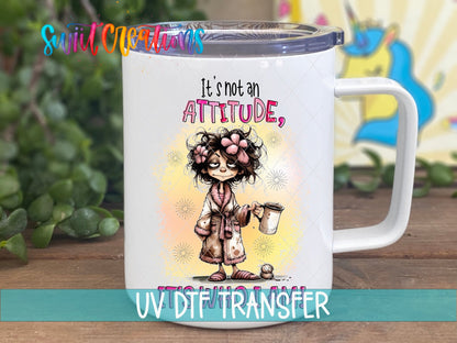 It's Not an Attitude UV DTF transfer on a white stainless steel mug with a lid