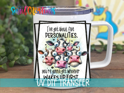 I've Got About Five Personalities UV DTF transfer on a white stainless steel mug with a lid