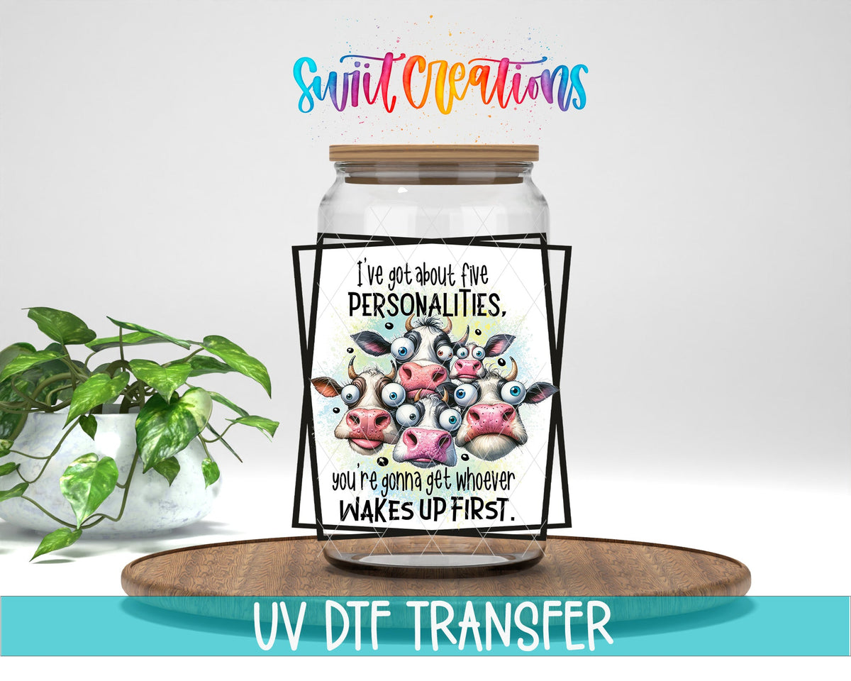 I’ve Got About Five Personalities Cow UV DTF Cup Decal | UV899 - Swiit Creations