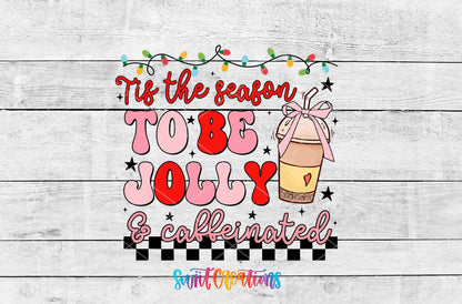 Tis the Season to Be Jolly and Caffeinated UV DTF transfer artwork on a white wood background