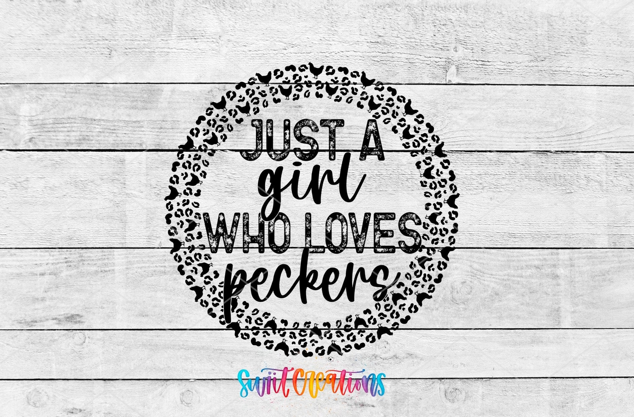 Just a Girl Who Loves Peckers Funny UV DTF transfer shown as a full artwork preview from Swiit Creations
