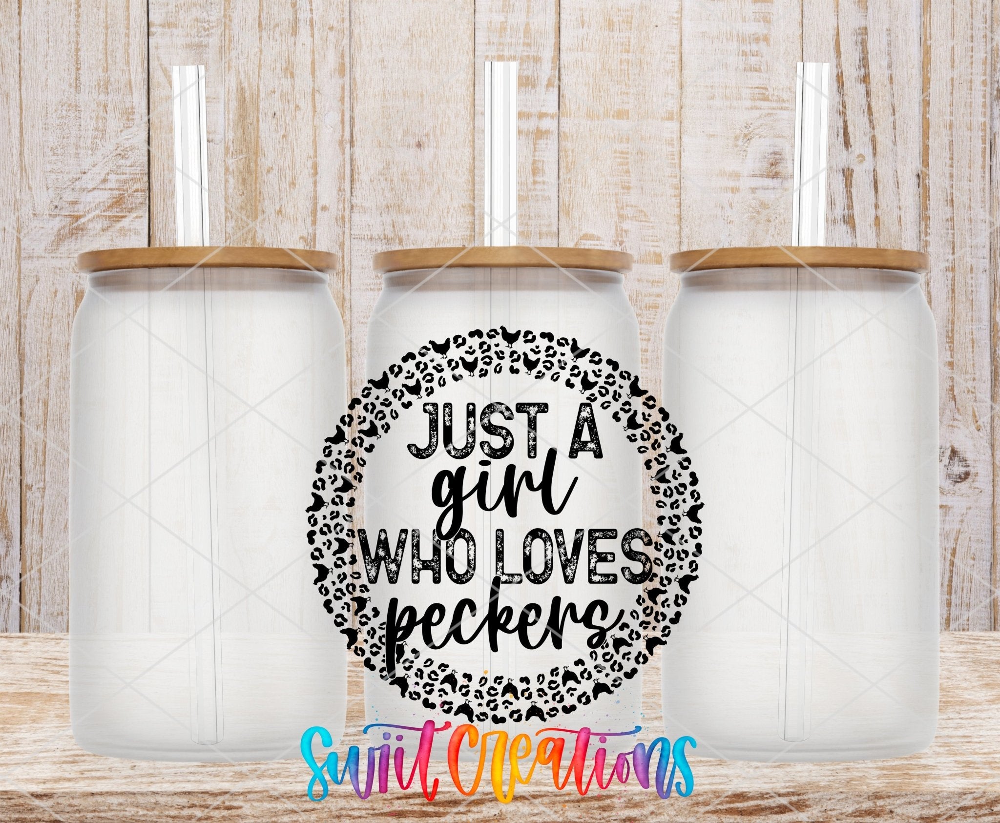 Just a Girl Who Loves Peckers Funny UV DTF transfer applied to a clear glass can set from Swiit Creations