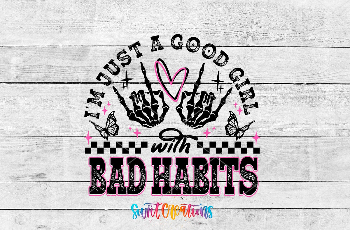 Just a Good Girl With Bad Habits UV DTF transfer artwork on a white wood background