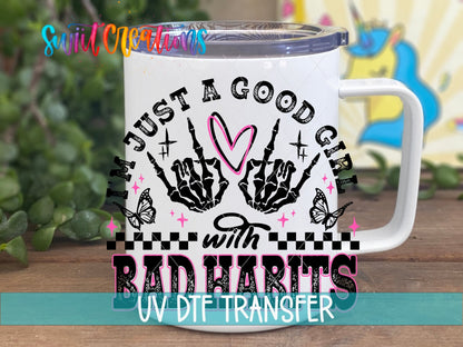 Just a Good Girl With Bad Habits UV DTF transfer on a white stainless steel mug with a lid