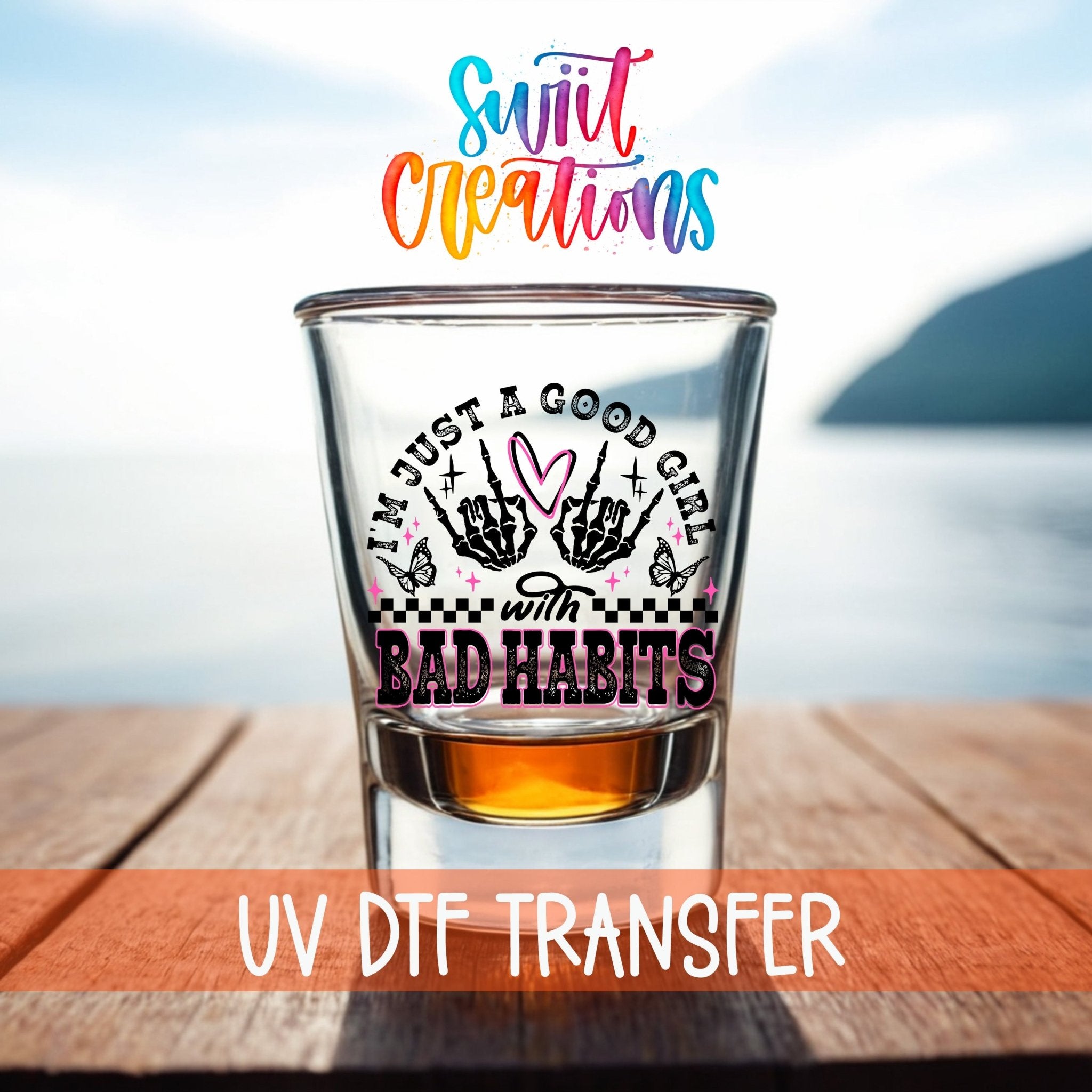 Just a Good Girl with Bad Habits UV DTF Shot Glass Transfer | SG1335 - Swiit Creations
