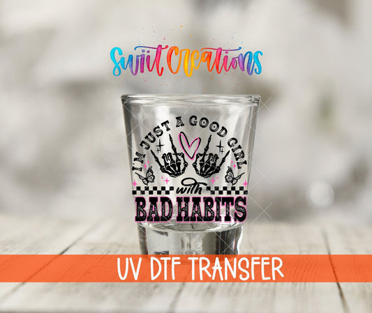 Just a Good Girl with Bad Habits UV DTF Shot Glass Transfer | SG1335 - Swiit Creations