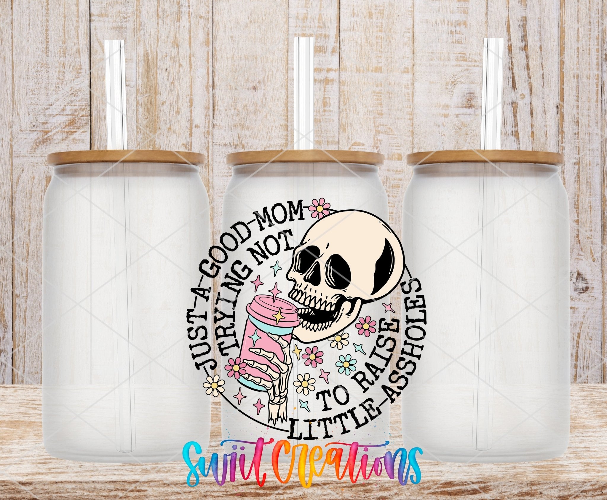 Just a Good Mom Trying Not To Raise Little Assholes UV DTF Cup Decal | UV890 - Swiit Creations