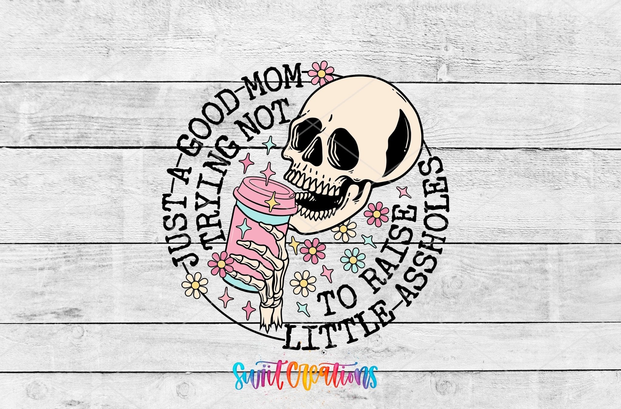 Just a Good Mom Trying Not To Raise Little Assholes UV DTF Cup Decal | UV890 - Swiit Creations