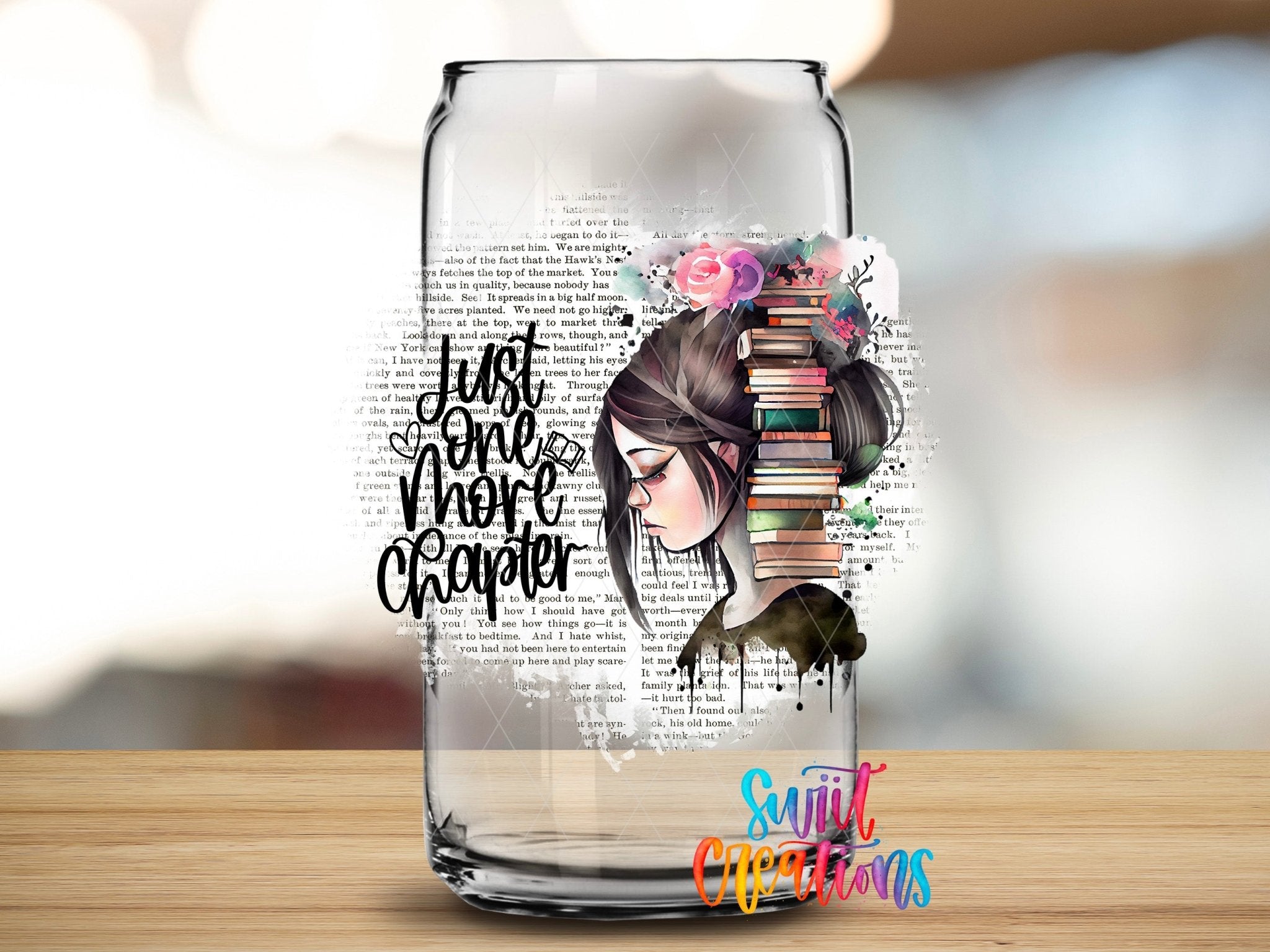 Swiit Creations UV DTF Just One More Chapter Book Lover transfer applied to a clear glass can