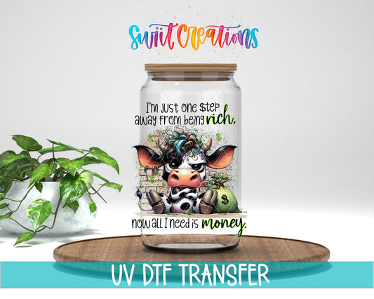 Just One Step Away from Being Rich Cow UV DTF Cup Decal | UV998 - Swiit Creations
