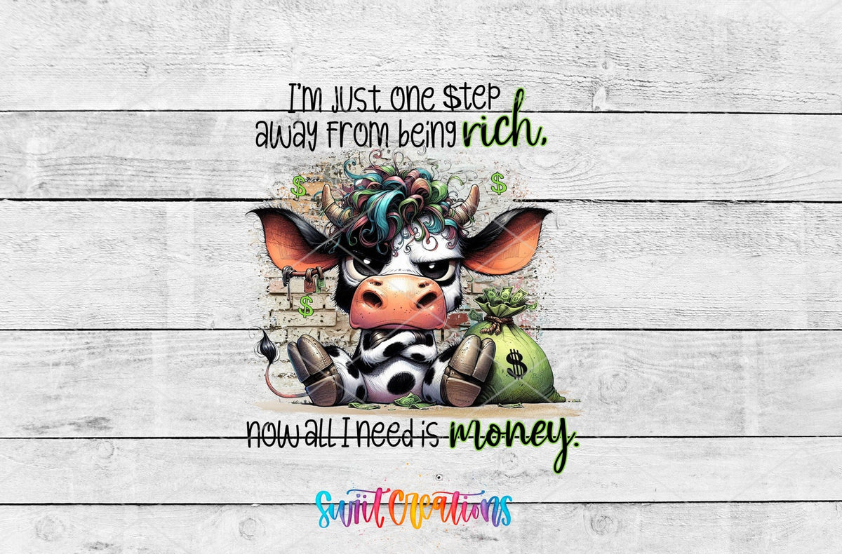 Just One Step Away from Being Rich Cow UV DTF Cup Decal | UV998 - Swiit Creations