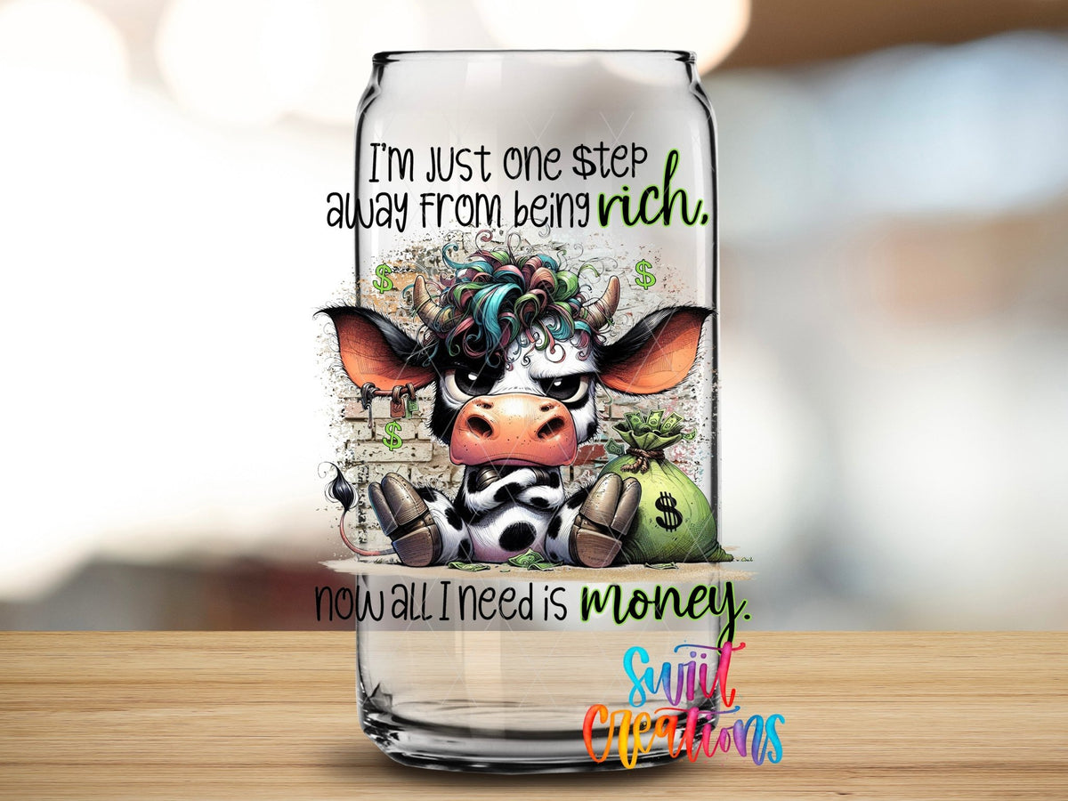 Just One Step Away from Being Rich Cow UV DTF Cup Decal | UV998 - Swiit Creations