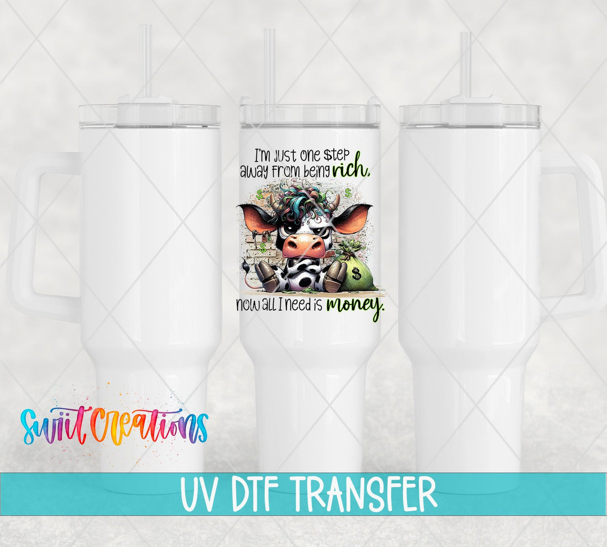 Just One Step Away from Being Rich Cow UV DTF Cup Decal | UV998 - Swiit Creations