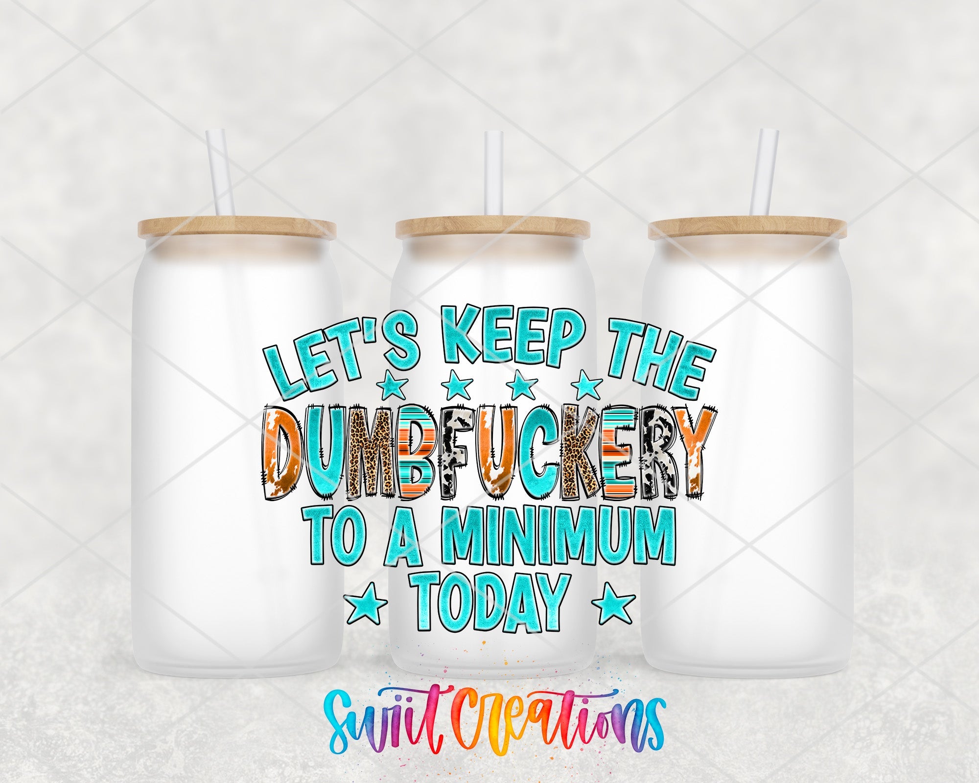 Keep The Dumbfuckery To A Minimum UV DTF Transfer Tumbler Wrap | Sarcastic Western | DTF216 - Swiit Creations