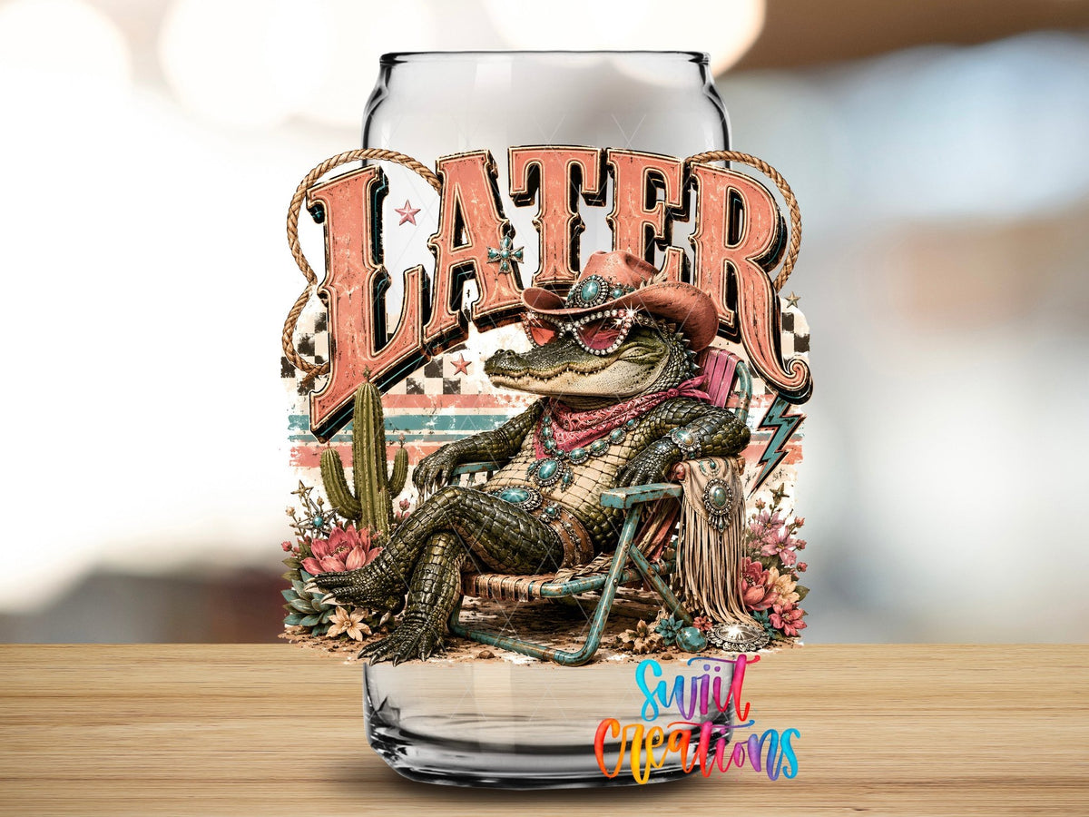 Later Gator Western Glam UV DTF Transfer | Funny Cowgirl Alligator Drinkware Design | UV2079 - Swiit Creations